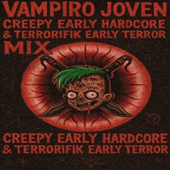 Creepy Early Hardcore & Terrorifik Early Terror MIX BY Vampiro Joven