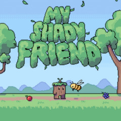 My Shady Friend: Daytime