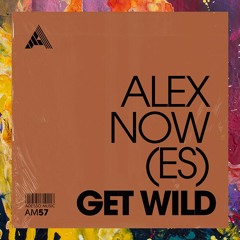 PREMIERE: Alex Now (ES) — Get Wild (Extended Mix) [Adesso Music]