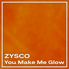 You Make Me Glow