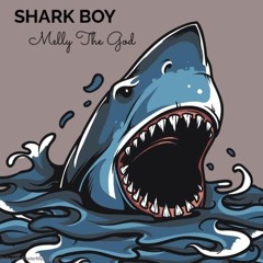 melly tha god sharK boy