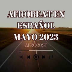 Afrobeats en Español Top Mayo 2023 Cartagena - Dj Cost