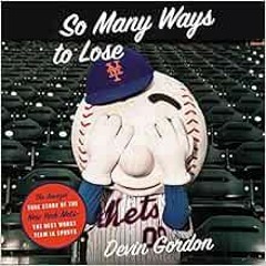 [ACCESS] EPUB 🎯 So Many Ways to Lose: The Amazin True Story of the New York Metsthe