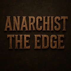 Anarchist - The Edge 2025