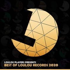 Loulou Players presents Best Of Loulou records 2020 Mix