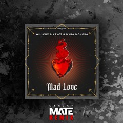Willcox & Krycs & Myra Monoka - Mad Love (Mate Remix)