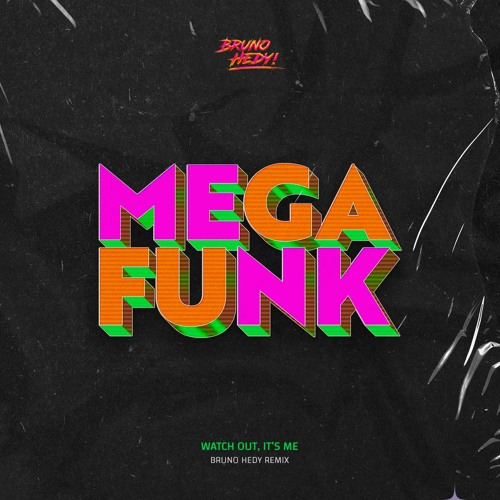 Bruno Hedy - Watch Out, It's Me (Mega Funk Mix)