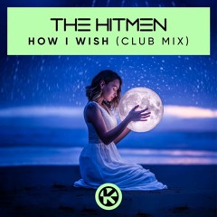 The Hitmen - How I Wish (dBrotherz UK Hardcore DJ Edit) [2021]