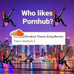 Fantasy(Pornhub Theme Song Remix)