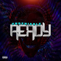 Undeniable- Ready (Prod. DjChronicBeats)