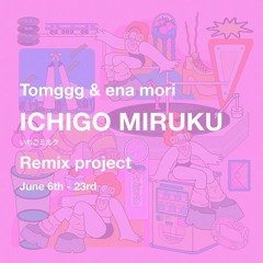 Tomggg & Ena Mori / いちごミルク (Fuzzi Remix)