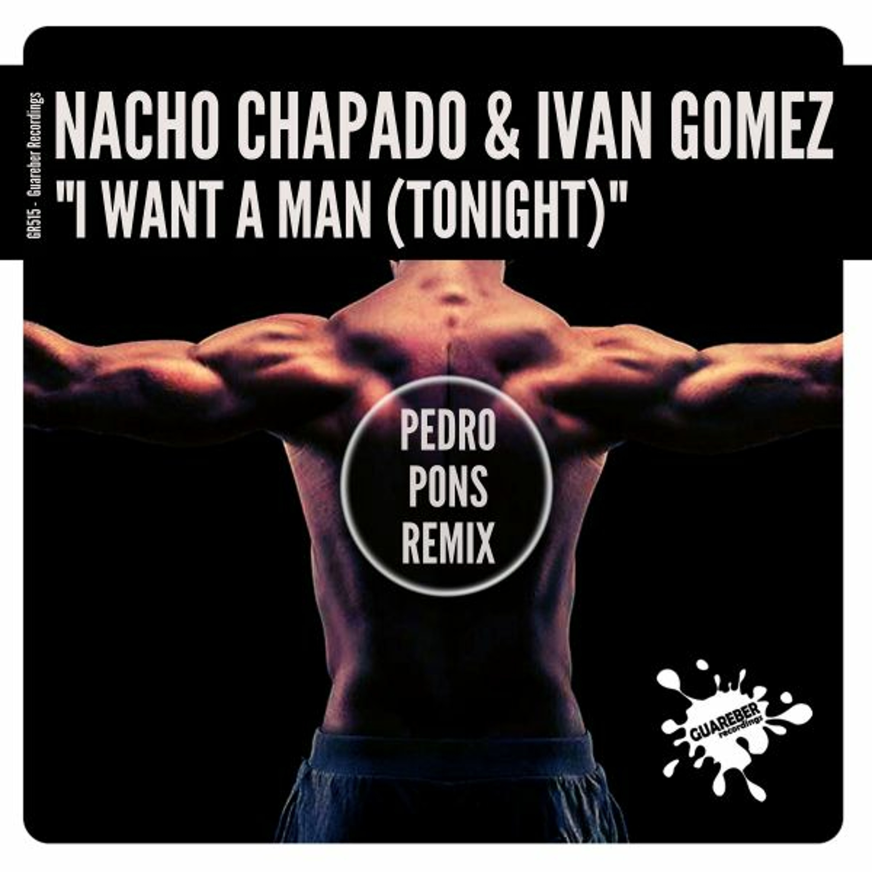 GR515 Nacho Chapado & Ivan Gomez - I Want A Man (Tonight) (Pedro Pons Remix) episode artwork