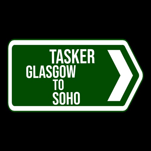 Tasker - Glasgow to Soho (preview)