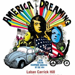 [GET] [EBOOK EPUB KINDLE PDF] America Dreaming: How Youth Changed America in the 60's by  Laban Carr