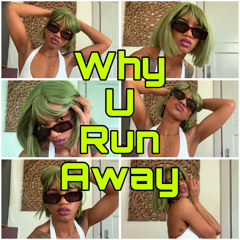 Why U Run Away