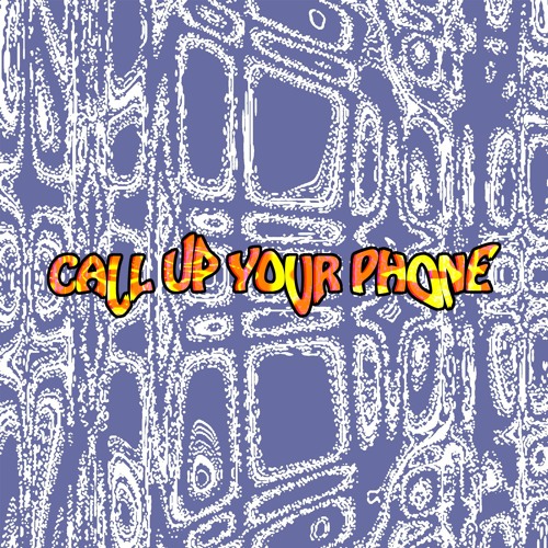 CALL UP YOUR PHONE