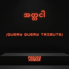 Pseudo Human - Ego Self // Atta Ngar [Query Query Tribute]