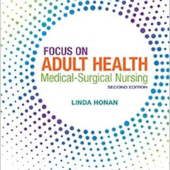 GET PDF 📂 Focus on Adult Health: Medical-Surgical Nursing by Linda Honan EPUB KINDLE