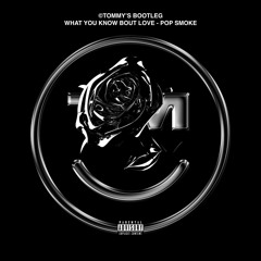 Pop Smoke - What You Know Bout Love {TOMMY'S BOOTLEG}