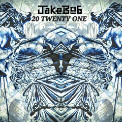 JAKEBOB - 20 TWENTY ONE [OUT NOW - CLIP]