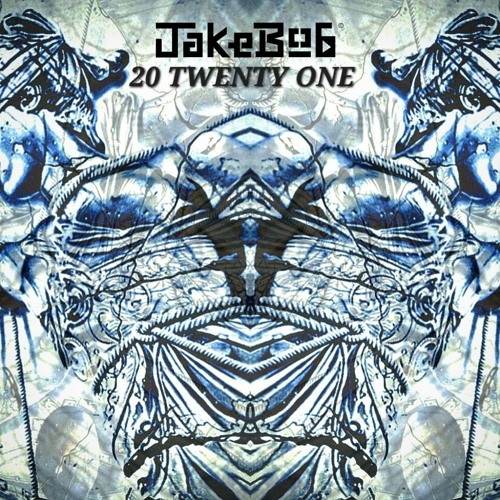 JAKEBOB - 20 TWENTY ONE [OUT NOW - CLIP]