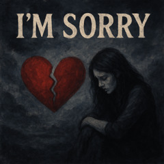 I'm Sorry