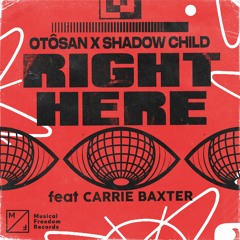 Otosan x Shadow Child - Right Here (feat Carrie Baxter)