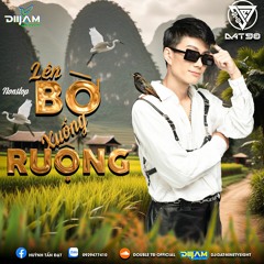 Nonstop - LÊN BỜ XUỐNG RUỘNG ! (DJ Đạt NinetyEight)