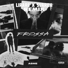 Asme - Frossa (LIRARE x SVARDH Remix)