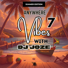Anywhere With Vibes With DJ Joze (007)(2010s Dancehall)