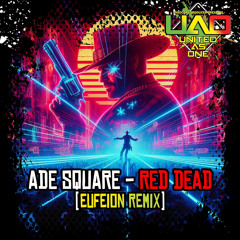 Ade Square - Red Dead (Eufeion Remix) -(United As One) - 24/05/24