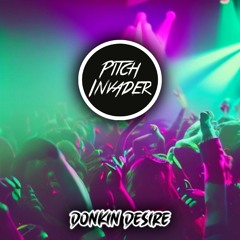 Pitch Invader - Donkin Desire