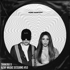 SHAKIRA X BZRP Music Sessions #53(Gobs Mashup)