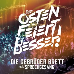 Der Osten feiert besser Die Gebrüder brett feat. Sprechgesang