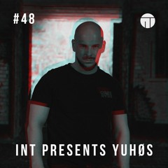 Yuhos @ INT Podcast 48