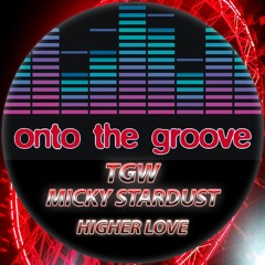 TGW, Micky Stardust - Higher Love (RELEASED 16 June 2023)