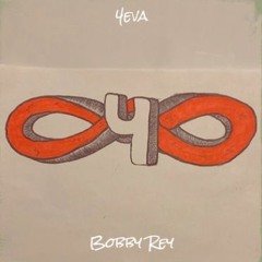 "4EVA" By BOBBY REY Official Audio
