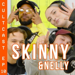 CULT CAST - EP10 SKINNY & NELLY