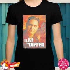 Billy gil I live to differ shirt