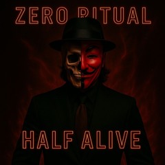 ZERO RITUAL - HALF ALIVE - STUDIO MASTER -X- 2025