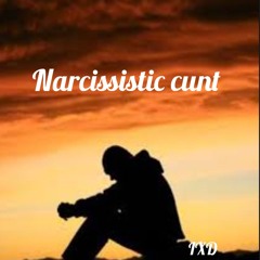 narcissistic cunt