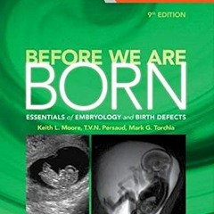 Get [EBOOK EPUB KINDLE PDF] Before We Are Born: Essentials of Embryology and Birth Defects by  Keith