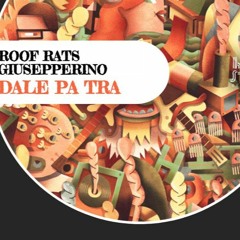 Roof Rats & Giusepperino - Dale Pa Tra ( Snayl X Chris Newman ) Bootleg