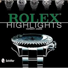 [Access] KINDLE 📫 Rolex Highlights (Wristwatch Highlights Series) by Herbert James [