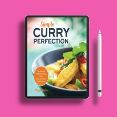 Simple Curry Perfection: The World's Top 50 Curries With Easy-To-Follow Instructions . Download