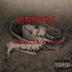 Apathetic (ft. Barehands1, Bool.zz & Tweak) [Prod. Epik The Dawn]