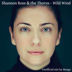 Shannon Rose - Wild Wind (Unofficial mix by Mange)