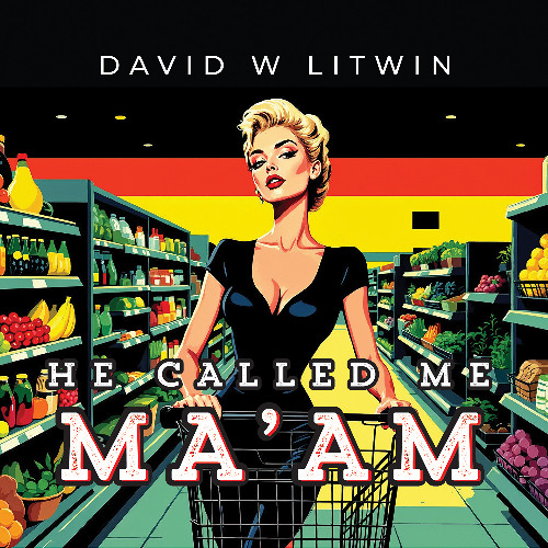 He Called Me "Ma'am"