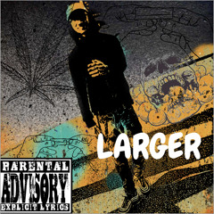Larger
