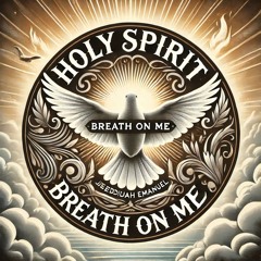 Holy Spirit, breath on me